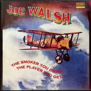 Joe Walsh — The Smoker You Drink, The Player You Get