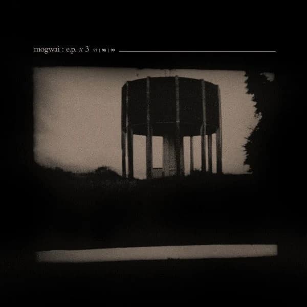 Mogwai — E.P. X 3