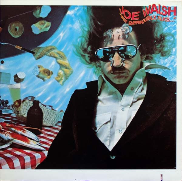 Joe Walsh — "But Seriously, Folks..."