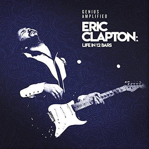 Eric Clapton — Life In 12 Bars