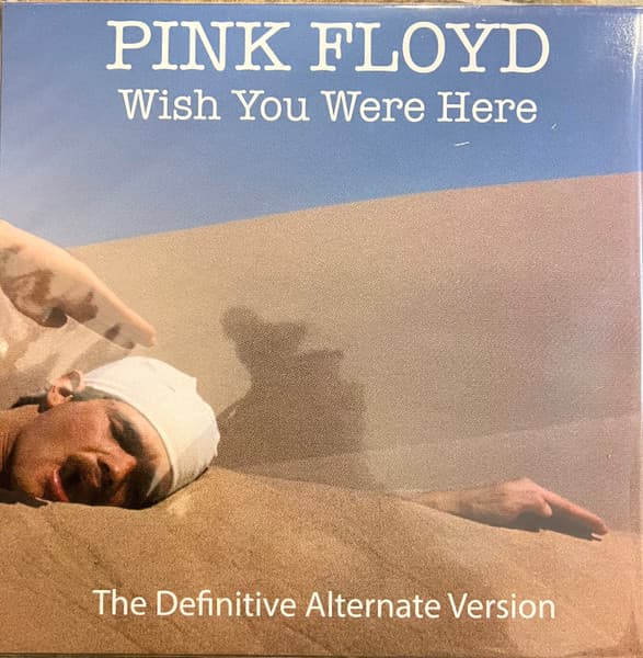 Pink Floyd — Wish You Were Here (The Definitive Alternate Version)
