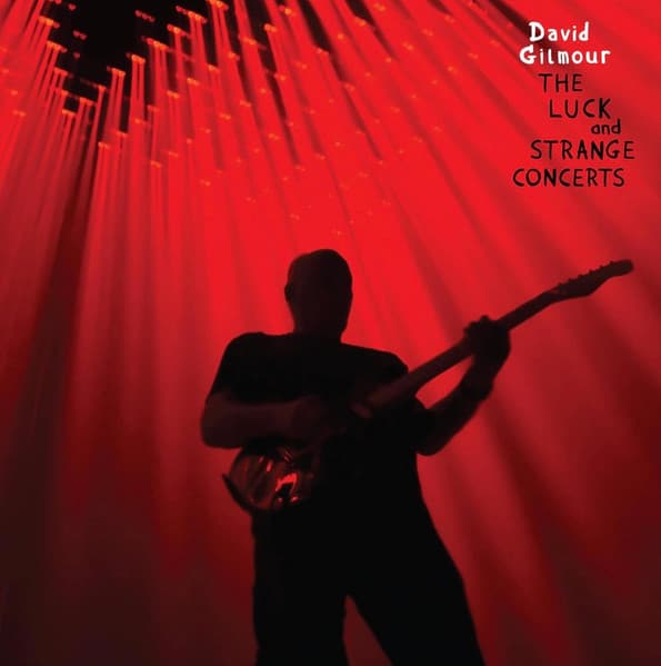 David Gilmour — The Luck And Strange Concerts